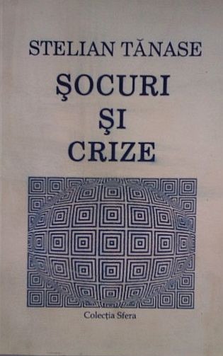 Stelian Tanase - Socuri si Crize (Ed. Staff, 1993) memorii amintiri articole presa Revolutia Romana 1989 Mineriada 1990 Fenomenul Piata Universitatii