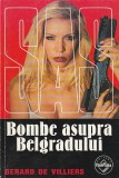 GERARD DE VILLIERS - BOMBE ASUPRA BELGRADULUI ( SAS )