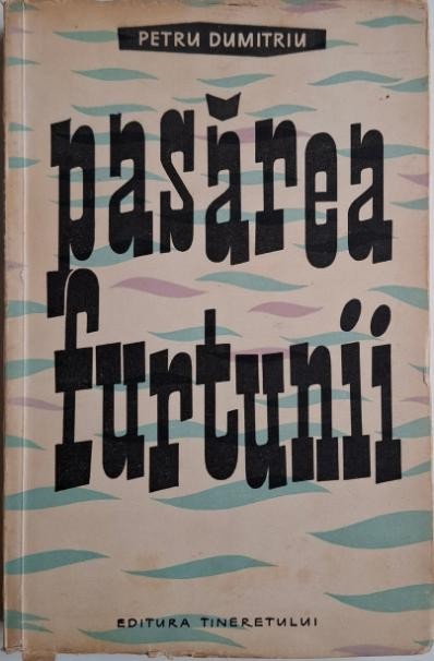 Pasarea furtunii &ndash; Petru Dumitriu
