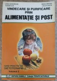 VINDECARE SI PURIFICARE PRIN ALIMENTATIE SI POST VOL.2 GHID PRACTIC DE DIETOTERAPIE-LIVIU GHEORGHE, TUDOR I-265863