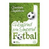 Hoinarind prin Imperiul Fotbalt- Constantin Anghelache
