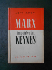 JOHN EATON - MARX IMPOTRIVA LUI KEYNES foto