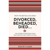 Cumpara ieftin Divorced, Beheaded, Died... The History of Britain's Kings and Queens in Bite-sized Chunks