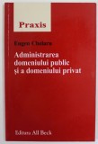 ADMINISTRAREA DOMENIULUI PUBLIC SI A DOMENIULUI PRIVAT de EUGEN CHELARU , 2005