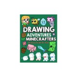 Drawing Adventures for Minecrafters: An Easy Guide for Kids
