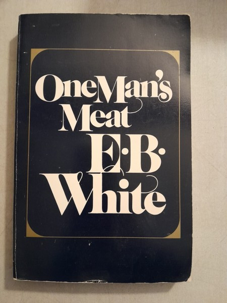 One Man&#039;s Meat - E.B. White