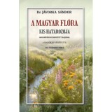 A magyar fl&oacute;ra kis hat&aacute;roz&oacute;ja - J&aacute;vorka S&aacute;ndor