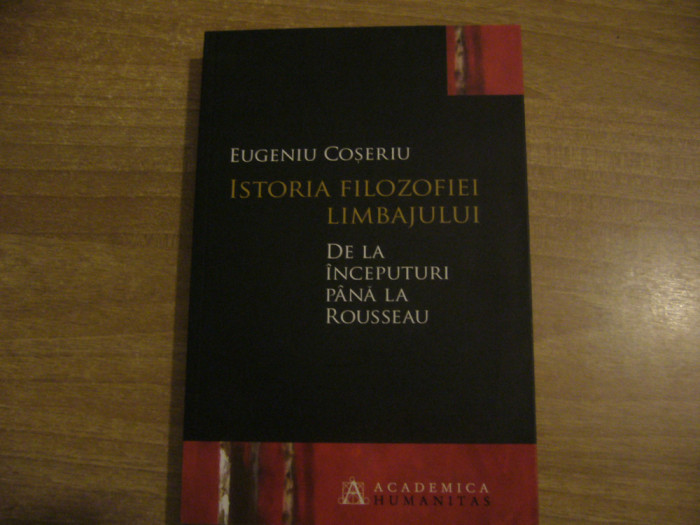 E. Coseriu - Istoria filozofiei limbajului. De la inceputuri pana la Rousseau