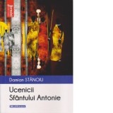Ucenicii sfantului Antonie - Damian Stanoiu