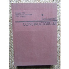 Indrumatorul Constructorului Vol.1 - S. Pop S. Tologea I. Puicea