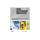 The Outdoor Archive: The Ultimate Collection of Adventure &amp;amp; Sporting Graphics, Illustrations and Gear