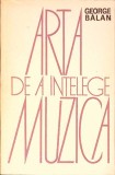 ARTA DE A INTELEGE MUZICA-GEORGE BALAN-350552