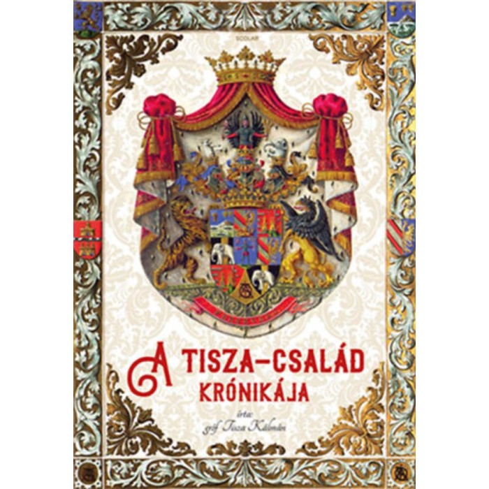 A Tisza-csal&aacute;d kr&oacute;nik&aacute;ja - Gr&oacute;f Tisza K&aacute;lm&aacute;n