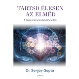 Tartsd &eacute;lesen az elm&eacute;d - A demencia nem elker&uuml;lhetetlen! - Dr. Sanjay Gupta