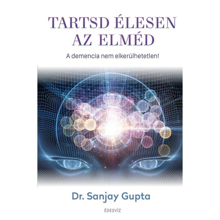 Tartsd &eacute;lesen az elm&eacute;d - A demencia nem elker&uuml;lhetetlen! - Dr. Sanjay Gupta