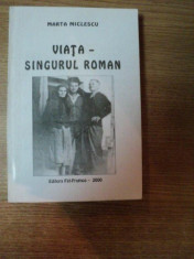 VIATA - SINGURUL ROMAN de MARTA MICLESCU , 2000 *DEDICATIE foto