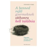 A benned rejlő gyermeknek otthonra kell tal&aacute;lnia - Megold&aacute;s (szinte) minden probl&eacute;m&aacute;ra - Stefanie Stahl