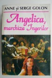 Carte Angelica, marchiza ingerilor - Anne Golon, Serge Golon | Beletristica