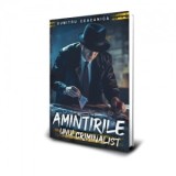 Aminitirile unui criminalist - Dumitru Ceacanica