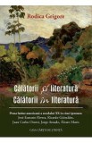 Calatorii si literatura. Calatorii in literatura - Rodica Grigore