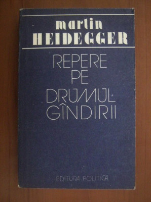 Martin Heidegger - Repere pe drumul gandirii foto