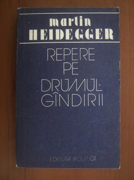 Martin Heidegger - Repere pe drumul gandirii