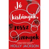 J&oacute; kisl&aacute;nyok, rossz viszonyok - J&oacute; kisl&aacute;nyok k&eacute;zik&ouml;nyve gyilkoss&aacute;ghoz 2. - Holly Jackson