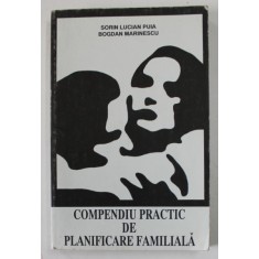 COMPENDIU PRACTIC DE PLANIFICARE FAMILIALA de SORIN LUCIAN PUIA si BOGDAN MARINESCU , ANII &#039;90