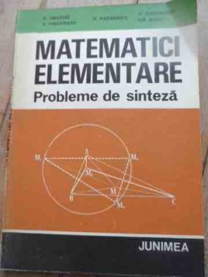 Matematici Elementare Probleme De Sinteza - D.branzei T.precupanu N.papaghiuc N.gheorghiu Gh.r,527751 foto