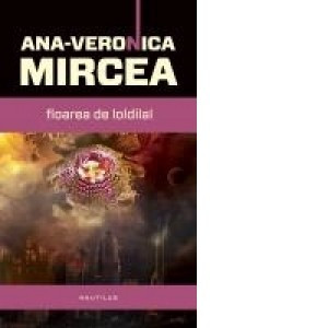 Ana-Veronica Mircea - Floarea de loldilal