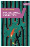 Omul in cautarea sensului vietii - Viktor E. Frankl