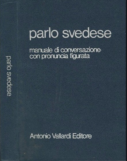 Parlo svedese Manuale di conversazione con pronuncia figurata/ G. Garff