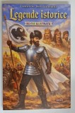 LEGENDE ISTORICE de DIMITRIE BOLINTINEANU *EDITIE ILUSTRATA