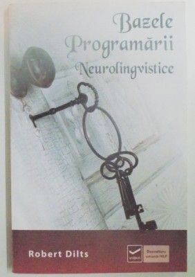 BAZELE PROGRAMARII NEUROLINGVISTICE de ROBERT B. DILTS , 2014 foto