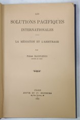 LES SOLUTIONS PACIFIQUES INTERNATIONALES , LA MEDITATION ET L&#039; ARBITRAGE par PIERRE RADULESCO , 1922