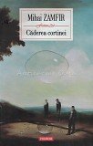 Caderea Cortinei Roman Mihai Zamfir Editura Polirom Brosata Limba Romana Literatura Moderna Contemporana Carti Beletristica