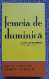 FEMEIA DE DUMINICA - CARLO FRUTTERO, FRANCO LUCENTINI, 2008, 381 pag