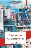 Conteaza pe mine - Serge Joncour, Roman, Beletristica