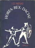 Horia Rex Daciae volumul 1 I. D. Musat editura Dacia 1982 coperta cartonata carte veche literatura romana clasica romana