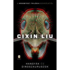 Hangy&aacute;k &eacute;s dinoszauruszok - Csontcitadella &eacute;s Sziklav&aacute;ros elveszett t&ouml;rt&eacute;nelme - Cixin Liu