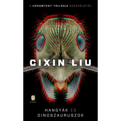 Hangy&amp;aacute;k &amp;eacute;s dinoszauruszok - Csontcitadella &amp;eacute;s Sziklav&amp;aacute;ros elveszett t&amp;ouml;rt&amp;eacute;nelme - Cixin Liu foto