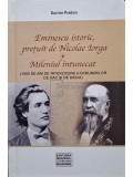 Dan Ion Predoiu - Eminescu istoric, pretuit de Nicolae Iorga - Mileniul intunecat (Editia: 2007)