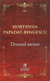 Drumul ascuns | Hortensia Papadat-Bengescu, Cartea Romaneasca educational