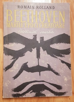 Beethoven. Marile epoci creatoare. Ultimele cvartete de Romain Rolland foto
