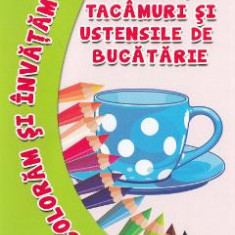 Vesela, tacamuri si ustensile de bucatarie - Coloram si invatam!