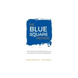 The Blue Square Method: The Mindset and Best-Practices of Top Fee-For-Service Professionals