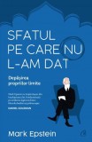 Sfatul pe care nu l-am dat. Depasirea propriilor limite - Mark Epstein