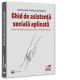 Ghid de asistenta sociala aplicata. Repere teoretice si practice pentru interventia sociala - Petronela Polixenia Nistor