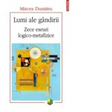 Lumi ale gandirii. Zece eseuri logico-metafizice - Mircea Dumitru