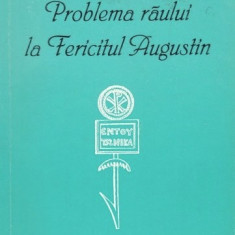 Problema raului la Fericitul Augustin/ Constantin C. Pavel